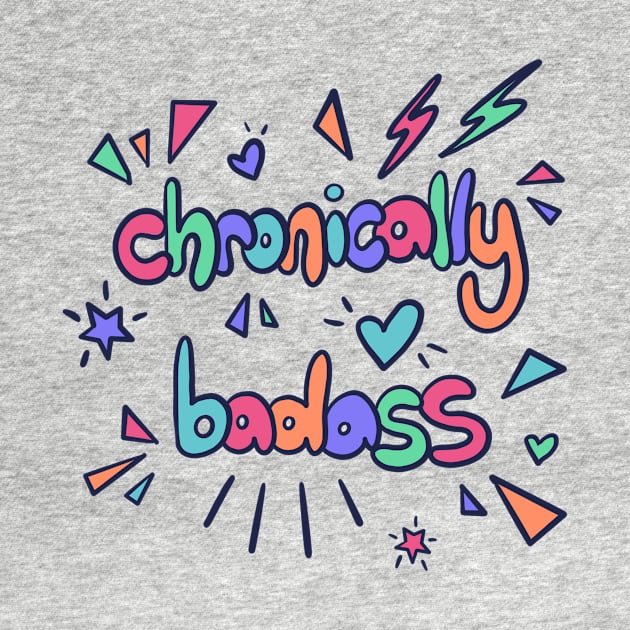 Chronically Badass by Lady Gabe